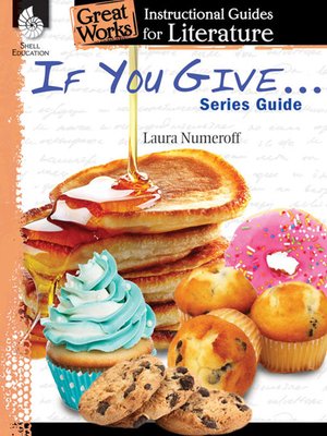 cover image of If You Give . . . Series Guide: Instructional Guides for Literature